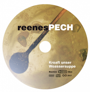 2CDs reenesPECH - Kroaft unser Woassersuppe + Noachschlag